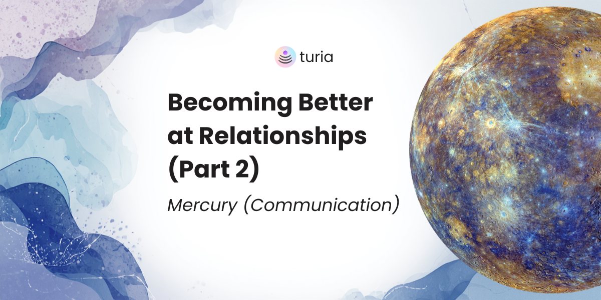 Becoming Better at Relationships (Part 2): Mercury (Communication)